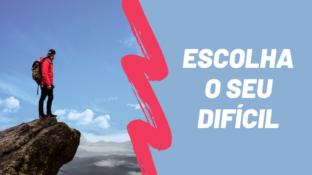 Escolha o seu difícil - Palavra de motivação