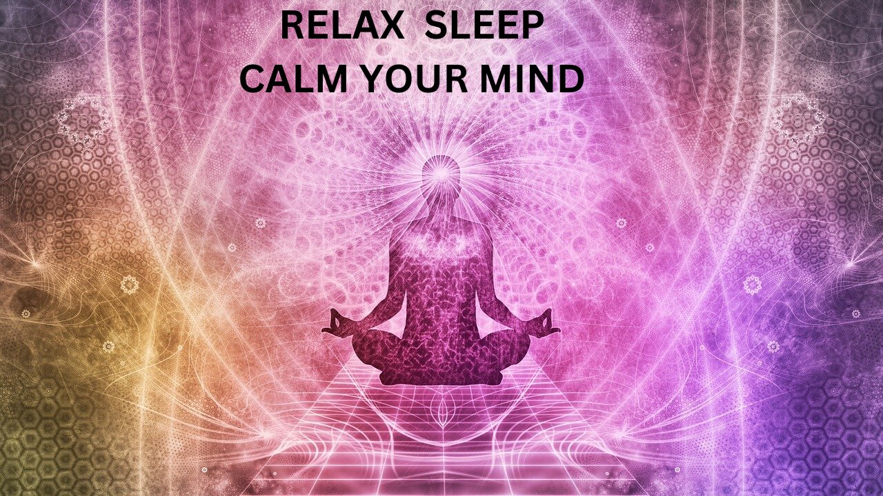 RELAX SLEEP,CALMYOUR MIND,MADITATION MUSIC