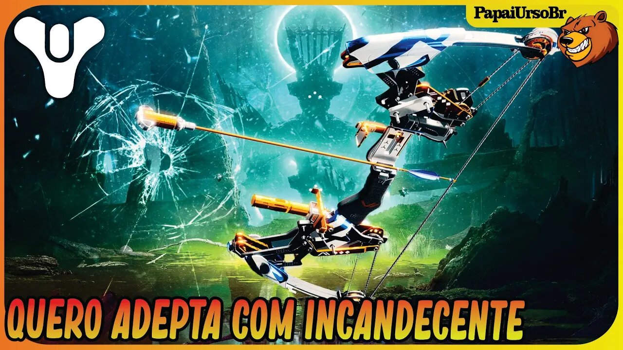 DESTINY 2 │ PRE ASTIANAX IV ADEPTA OU NORMAL QUERIA COM INCANDECENTE MAS...