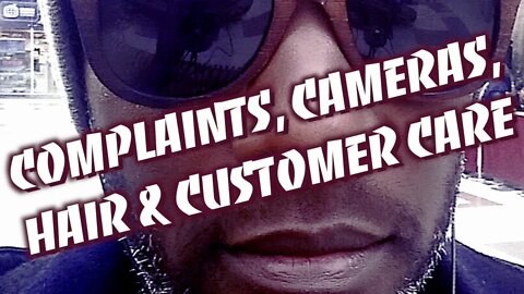 Phoenix James - COMPLAINTS, CAMERAS, HAIR & CUSTOMER CARE