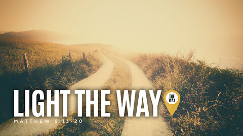 Light the Way Sermon week 2