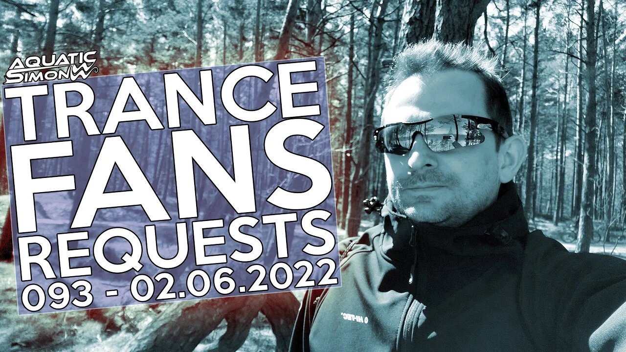 Aquatic Simon LIVE - Trance Fans Requests - 093 - 02/06/2022