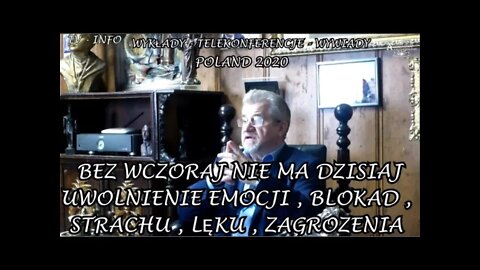 BEZ WCZORAJ NIE MA DZISIAJ- UWOLNIENIE EMOCJI BLOKAD, STRACHU, LĘKU CHOROB ZAGROZENIA /2020 ©TV INFO