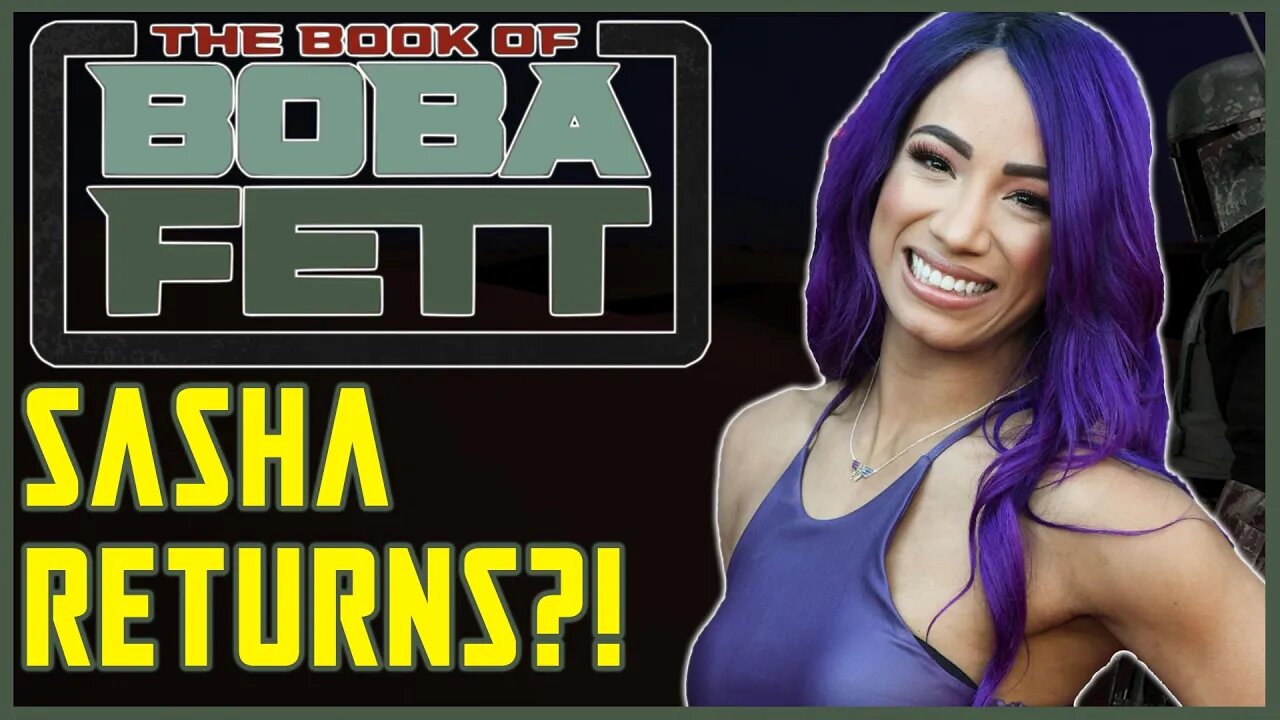 THE BOOK OF BOBA FETT NEWS - SASHA BANKS RETURNING TO STAR WARS?