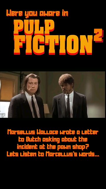 Were you aware in Pulp Fiction 2 Marcellus wrote a letter to Butch?