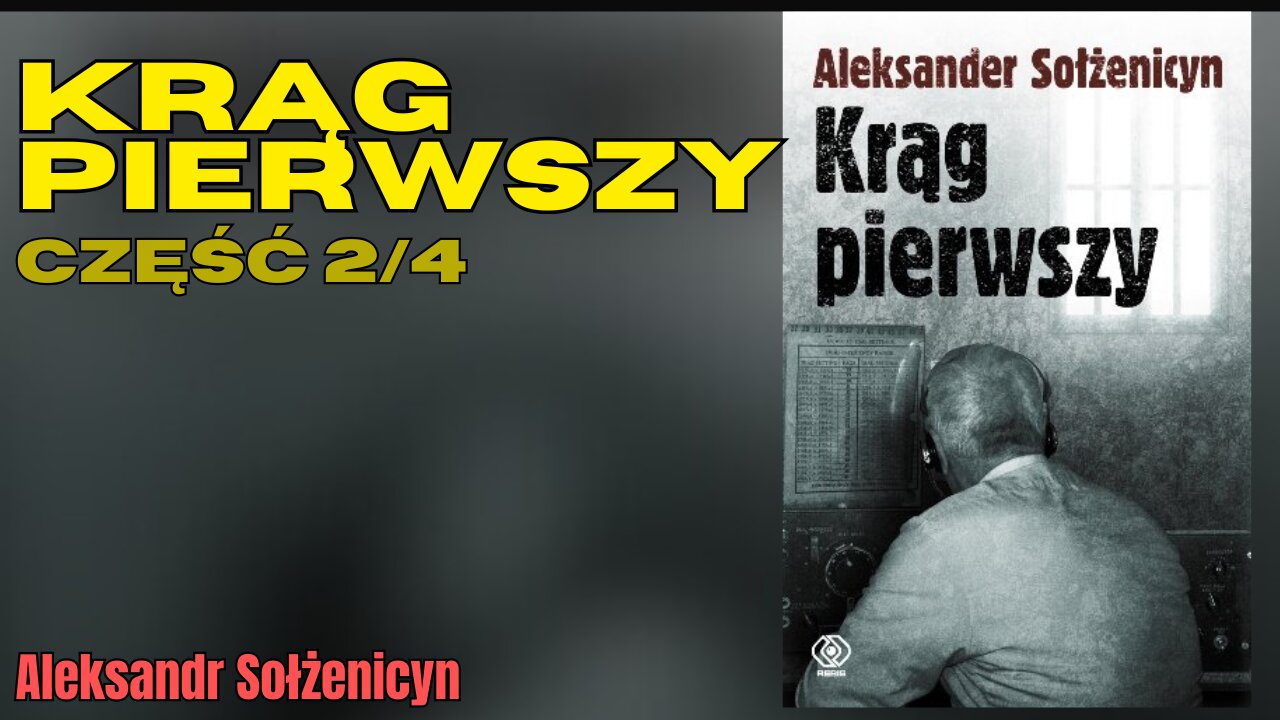 Krąg pierwszy Część 2/4- Aleksandr Sołżenicyn