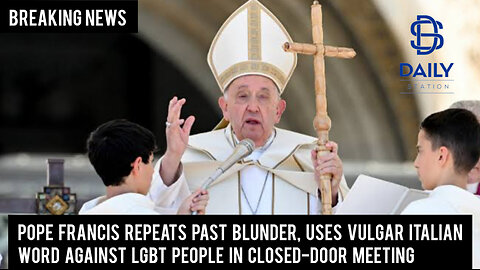 Pope Francis repeats past blunder, uses vulgar Italian word against LGBT people in meeting