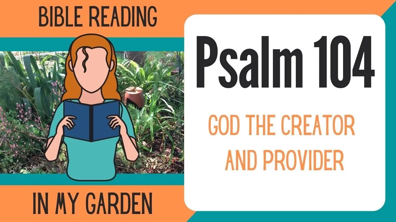 Psalm 104 (God the Creator and Provider)