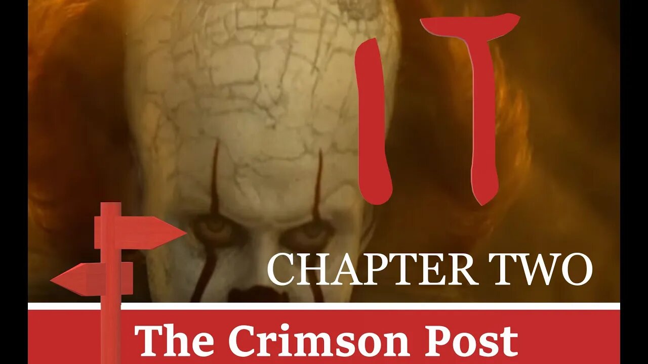 The Crimson Post Episode 2: IT Chapter Two