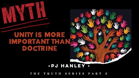 MYTH - Unity is More Important than Doctrine - PJ Hanley - August 8th, 2021