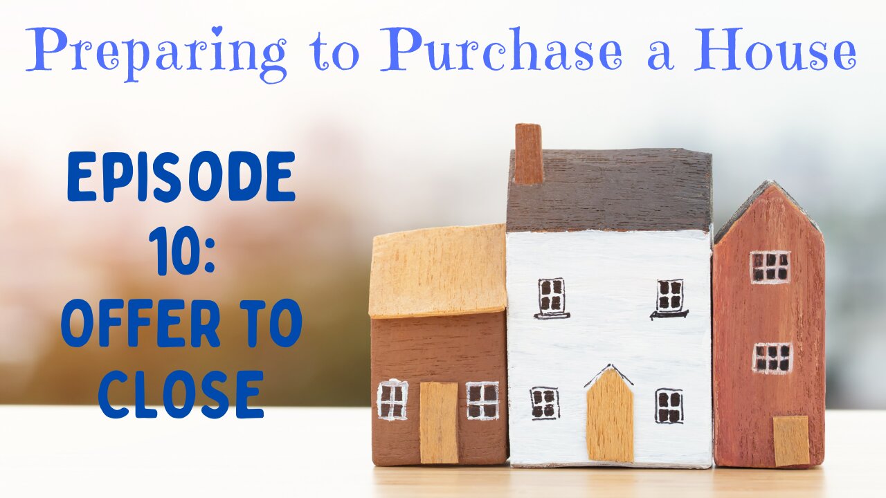 Preparing to Purchase Episode 10: Offer Thru Close