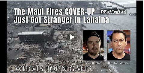 The Maui Fires COVER-UP Just Got Stranger In Lahaina (Redacted With Clayton Morris) TY JGANON