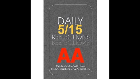 Daily Reflections – May 15 – A.A. Meeting - - Alcoholics Anonymous - Read Along