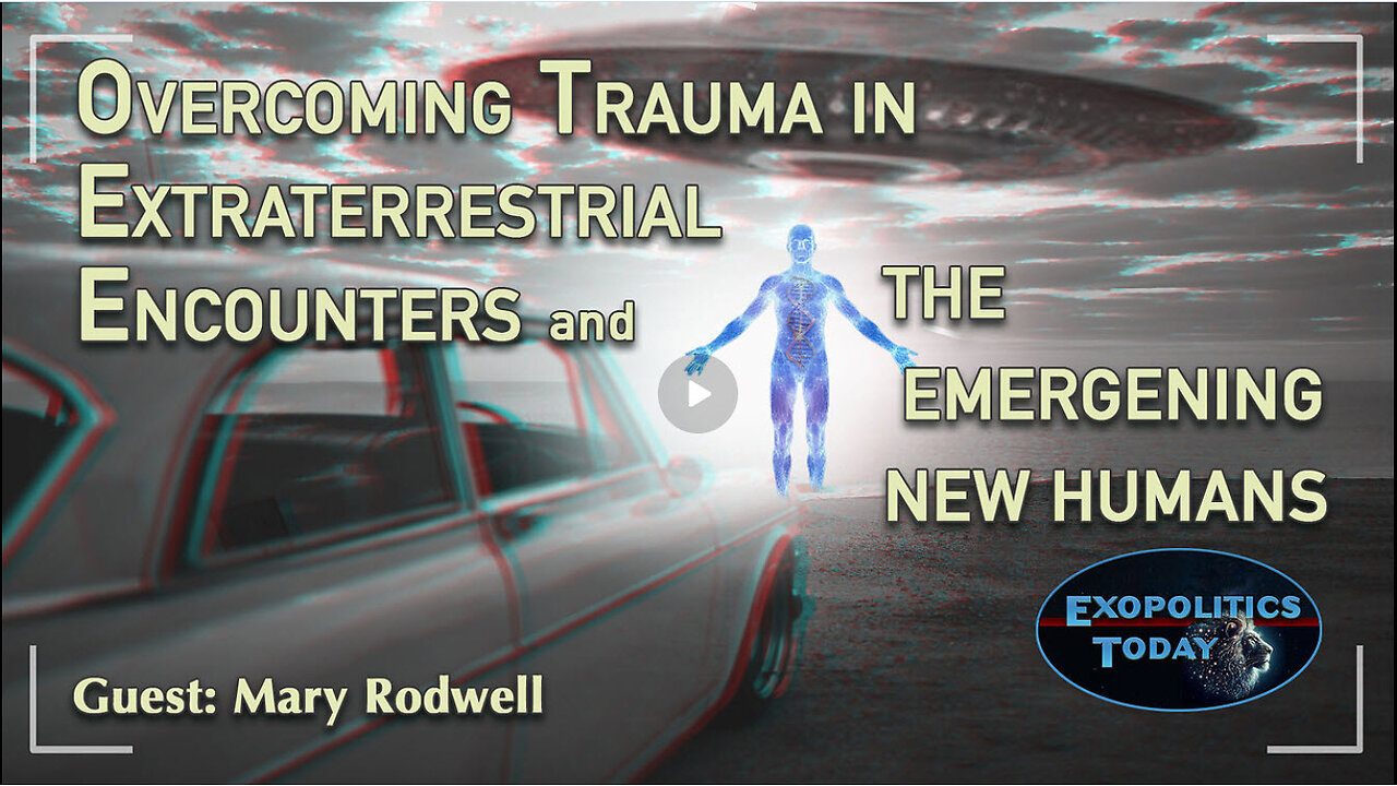 Overcoming Trauma in Extraterrestrial Encounters and the Emerging New Humans