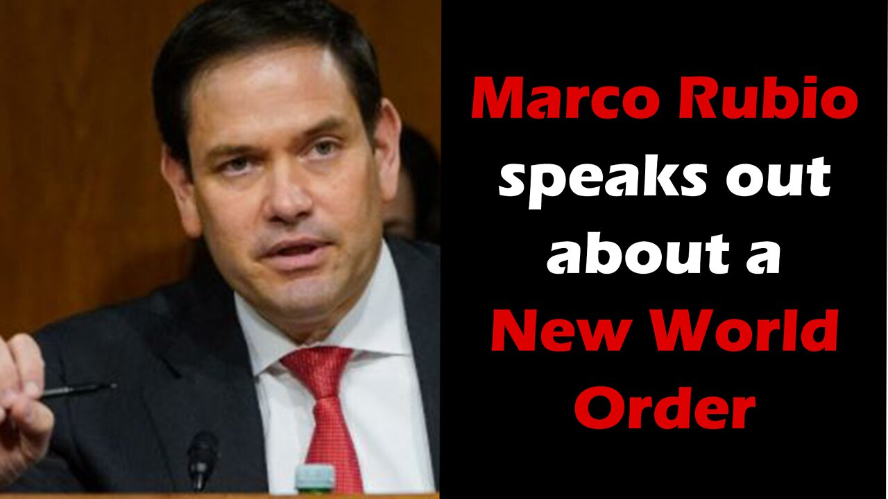 Marco Rubio talks about a New World Order