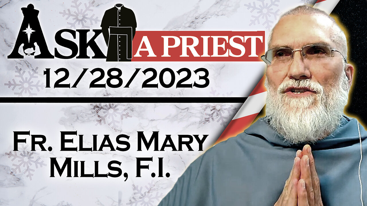 Ask A Priest Live with Fr. Elias Mills, F.I. - 12/28/23