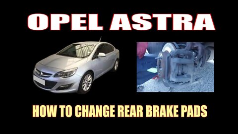 OPEL ASTRA - HOW TO CHANGE REAR BRAKE PADS