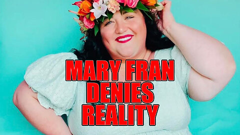 Mary Fran Blames Everything And Everyone But Her Weight