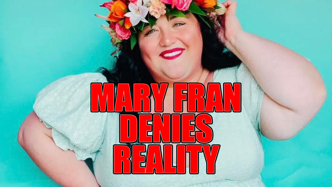 Mary Fran Blames Everything And Everyone But Her Weight