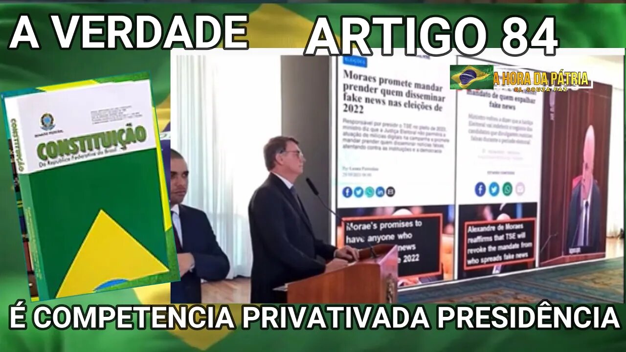 ACONTECENDO AGORA ! VEJAM O ARTIGO 84 DA CONSTITUIÇÃO, A ESQUERDALHA EM DESESPERO TENTA ESCONDER.