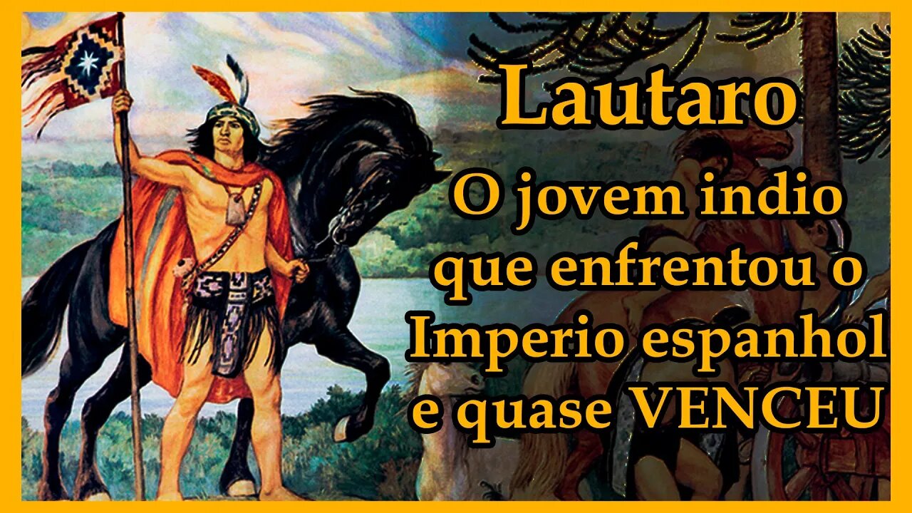 A VINGANÇA que mudou o Chile - Lautaro, o General Mapuche