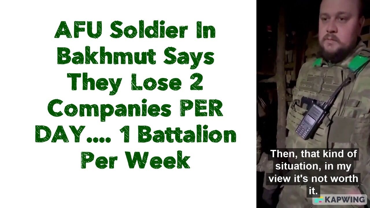 AFU Soldier In Bakhmut Says They Lose 2 Companies PER DAY ... 1 Battalion Per Week