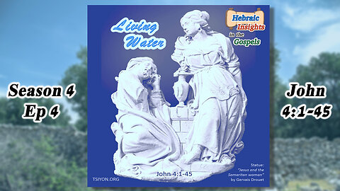 John 4:1-45 - Living Water - HIG S4 Ep4