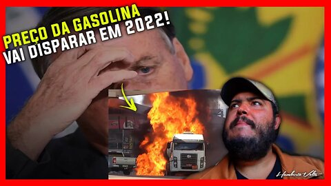 GASOLINA IRÁ DISPARAR O PREÇO EM 2022