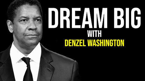 Dream Big - Motivational Speech By Denzel Washington