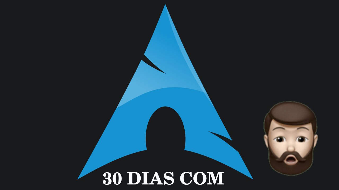 30 DIAS COM ARCH LINUX