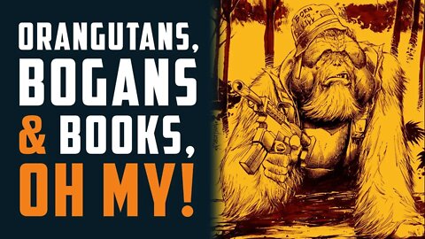 Orangutans, Bogans & Books, OH MY!