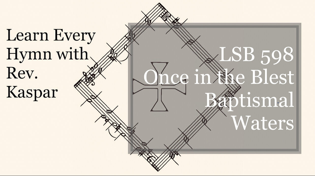 LSB 598 Once in the Blest Baptismal Waters ( Lutheran Service Book )