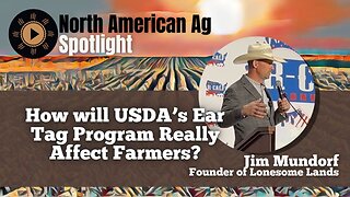 How will USDA’s Ear Tag Program Really Affect Farmers? With Lonesome Land’s Jim Mundorf