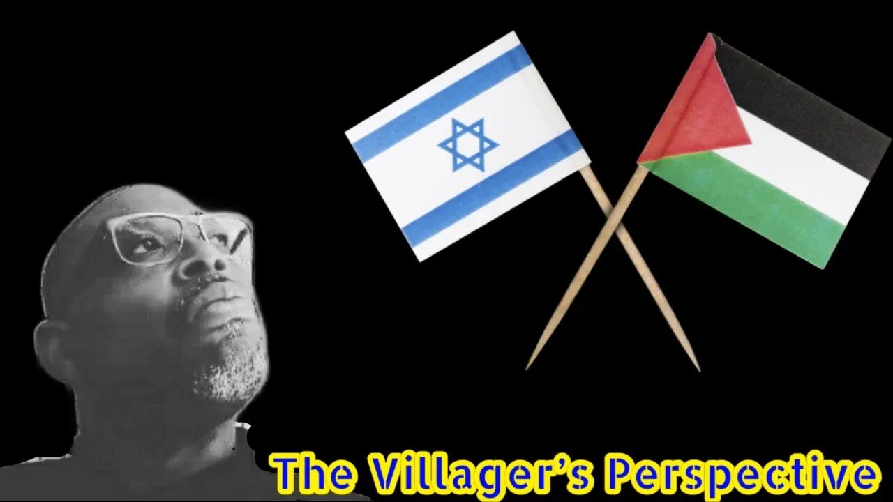 The Villager’s Perspective: Israel🇮🇱 and Palestine🇵🇸 #Israel #Palestine #War #TheVillagerOnDeck