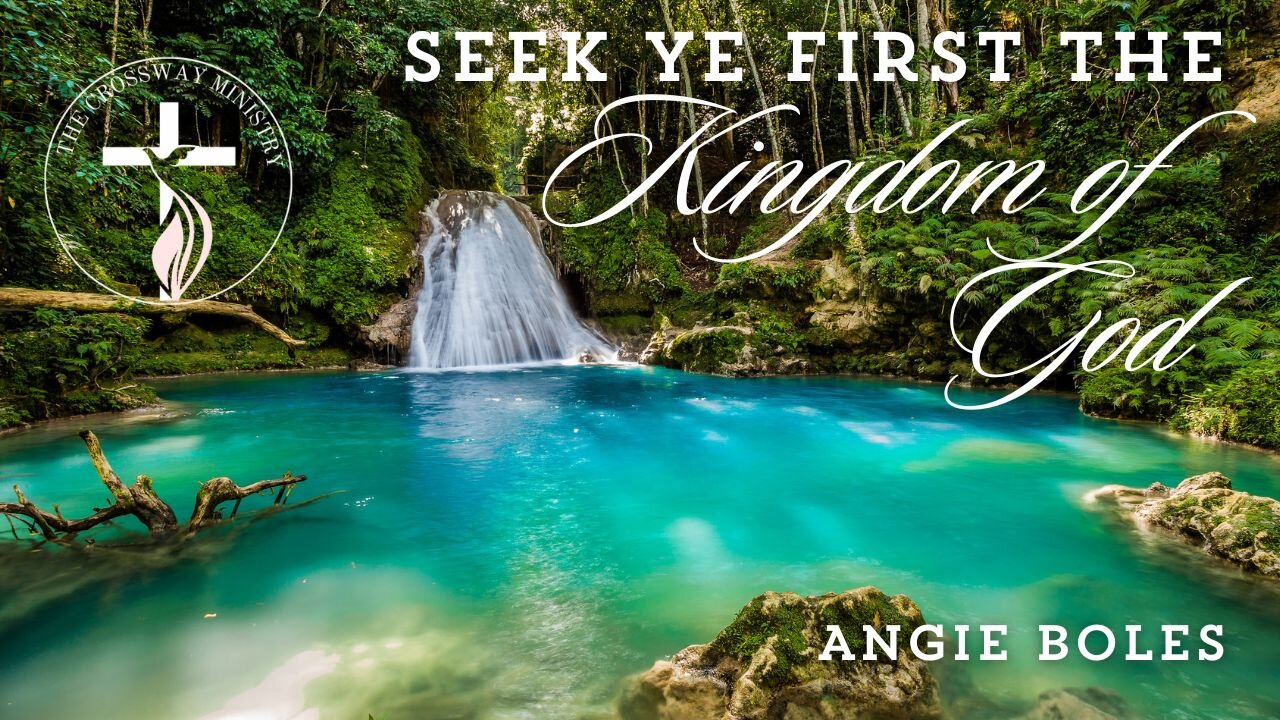 Angie Boles: Seek Ye First the Kingdom of God