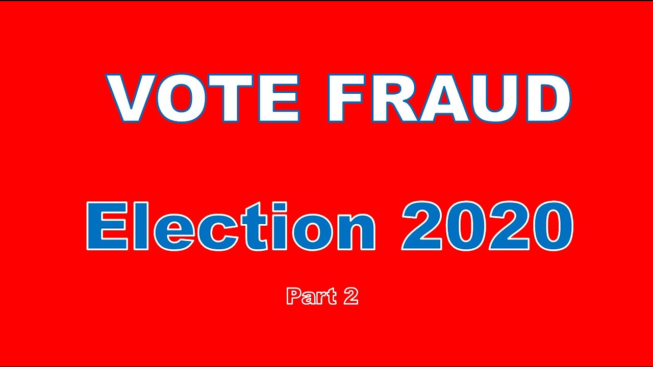 2020 Election Fraud Part 2