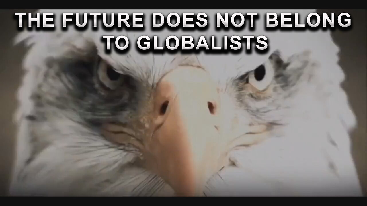 The future does not belong to Globalists