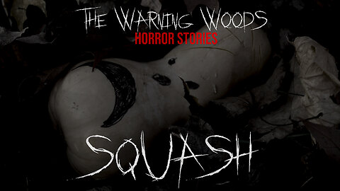 SQUASH | Horror Thriller Fiction | The Warning Woods Scary Stories Podcast