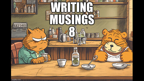 Writing Musings 8