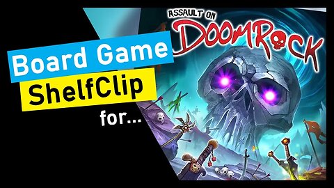 🌱ShelfClips: Assault On Doomrock: Ultimate Edition (Short Board Game Preview)