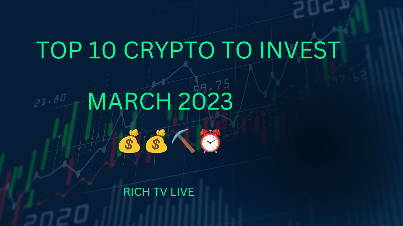 Best 10 Crypto to invest now March 2023 Rich TV Live ⏰⛏️💰