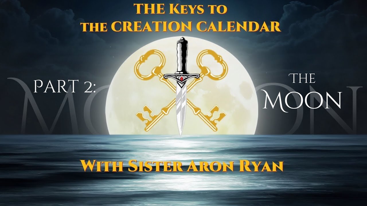 The Keys to the Creation Calendar- Part Two; The Moon