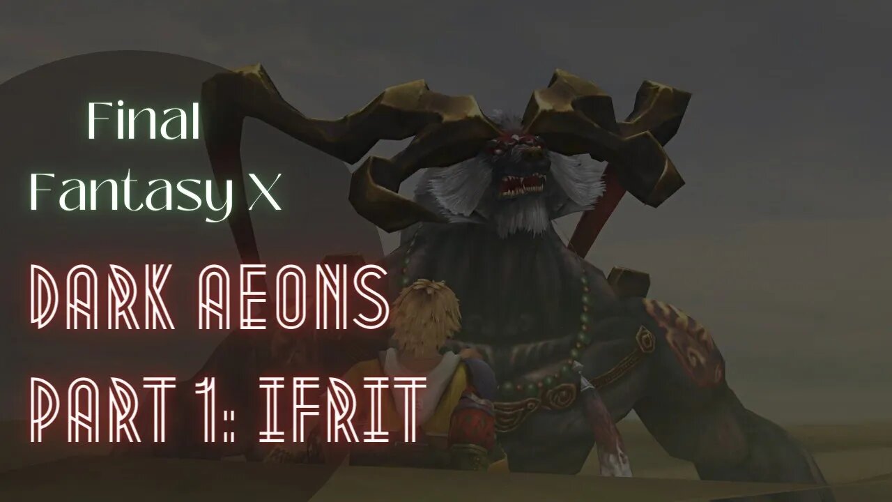 Defeating Dark Aeons - Part 1: Dark Ifrit | Final Fantasy X HD Remaster | Walkthrough