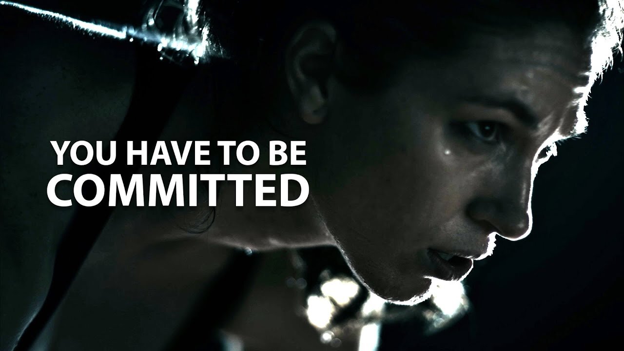 YOU HAVE TO BE COMMITTED - Powerful Motivational Speech