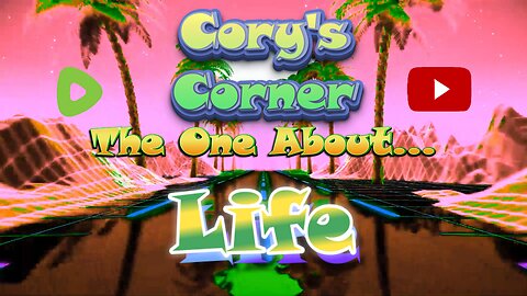 Cory's Corner: The One About Life