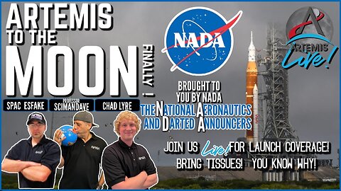 LIVE Artemis Launch Coverage by NADA | Aim for the Impossible Moon! Join Esfake, Lyre and SciManDave