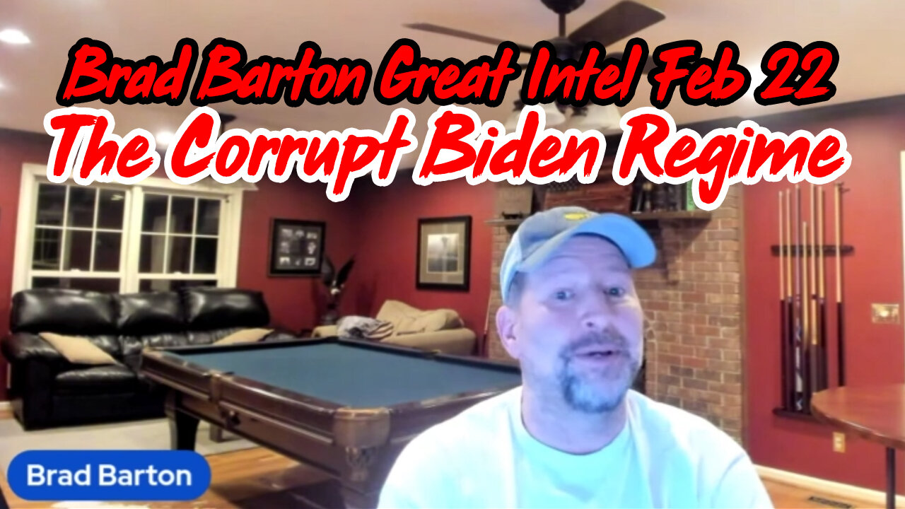 Brad Barton Great Intel Feb 22 > The Corrupt Biden Regime