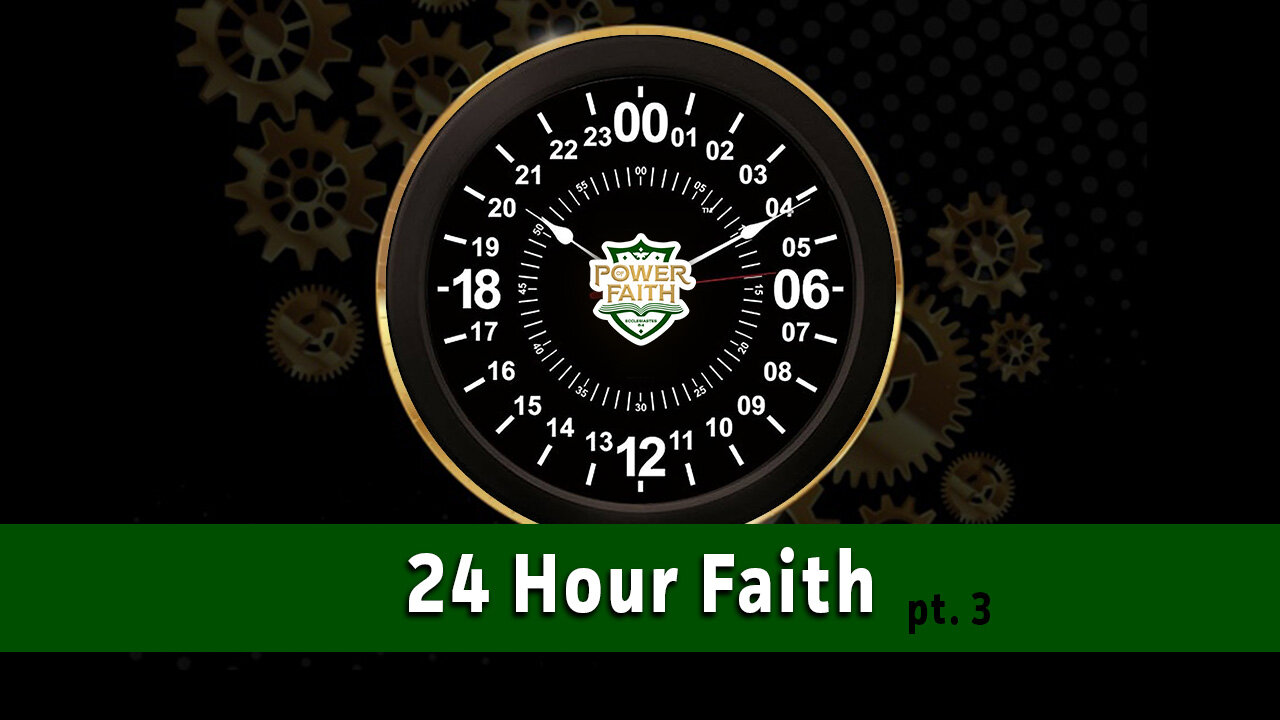 24 Hour Faith pt.3
