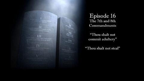 Week16: The Seventh and Eighth Commandments