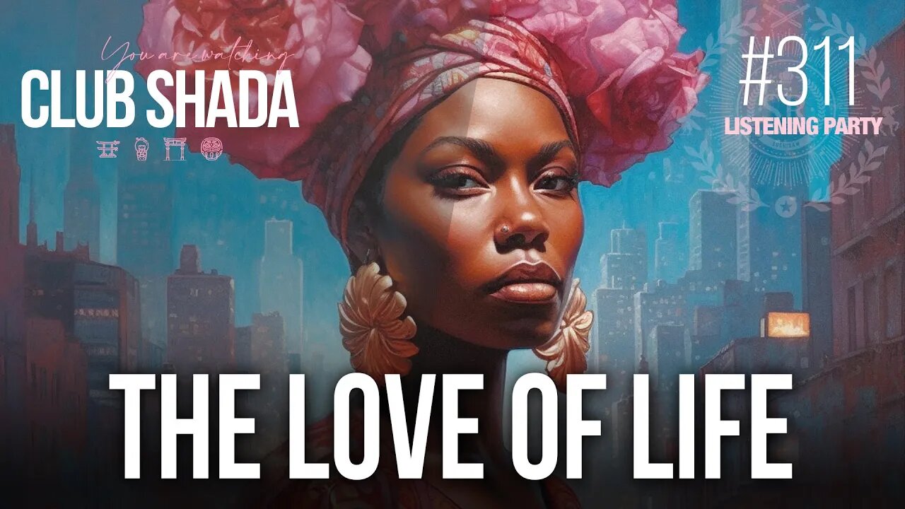 Club Shada #311 - The Love Of Life - Remixes | Listening Party